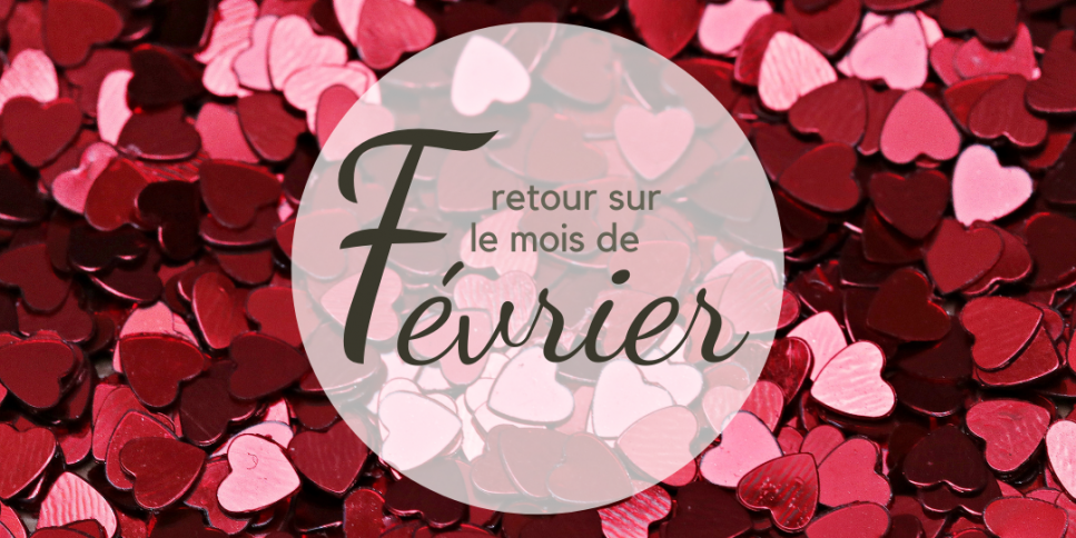 Retour sur le mois de Février